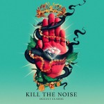 Stream & Download Kill The Noise’s Album, “OCCULT CLASSIC”