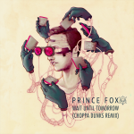 PREMIERE: Prince Fox – Wait Until Tomorrow (Choppa Dunks Remix)