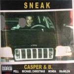 Casper & B. – Sneak (feat. Pell, Michael Christmas, Wonda, & Maarlon)