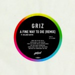 GRiZ Remixes A Fine Way To Die To Celebrate Grizmas