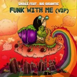 Snails & Big Gigantic – Funk With Me (VIP)