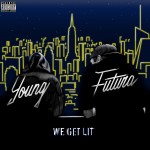 PREMIERE: Young Futura – We Get Lit