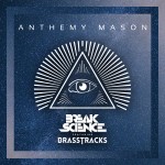 PREMIERE: Break Science – Anthemy Mason (ft. Brasstracks)