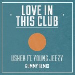 Usher – Love In This Club (Gummy Remix)