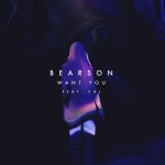 Bearson’s “Want You” Hits Home