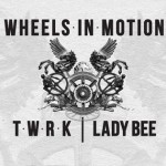 TWRK & Lady Bee’s “Wheels In Motion” Is Summer’s Next Big Hit