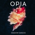 LA Band Opia Dazzles On “Shadow Dances”