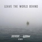 PREMIERE:  JayKode and Lookas Unleash a Massive Remix of ‘Leave The World Behind”