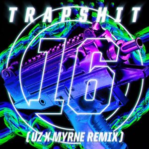 UZ - Trap Shit 16 (UZ & MYRNE Remix) [Stream + Download] | RTT