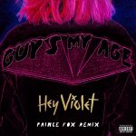 Prince Fox Is Back With New Remix of Hey Violet’s “Guys My Age”