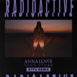 PREMIERE: Anna Lunoe Shares ‘Radioactive’ Remix from STFU