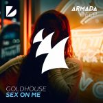 GOLDHOUSE Brings Sexy Back With New Single “Sex On Me”