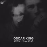 Vibe Out to Oscar King’s New Track “Bring It Back”