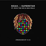 Noah. Drops “Superstar” ft. Rich the Kid & Sha Mula