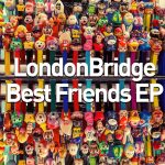 LondonBridge Follows Up With Booty-Shaking <em>Best Friends</em> EP