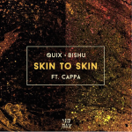 QUIX and BISHU Team Up For Massive Heater “Skin To Skin” ft. Cappa