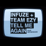 Listen To Infuze, Team EZY, And Fatherdude’s Incredible New Track “Tell Me Again” [PREMIERE + VIDEO]