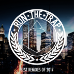 Run The Trap’s 50 Best Remixes Of 2017