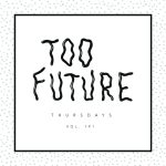 Too Future. Thursdays Vol. 191