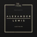 Too Future. Guest Mix 098: Alexander Lewis