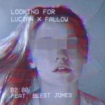 Lucian Puts Rising New Producer Fallow On The Map With Collaborative Single “Looking For”