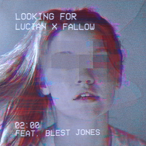 Lucian-x-Fallow-Looking-For-feat.-Blest-Jones