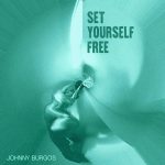 Set Yourself Free With Johnny Burgos’ New Single