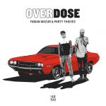 Fabian Mazur And Party Thieves Team Up For A Heavy “Overdose”