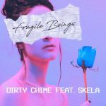 Get Lost in Dirty Chime and Skela’s New Single “Fragile Beings”