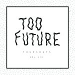 Too Future. Thursdays Vol. 212