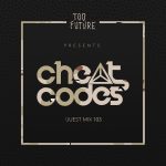 Too Future. Guest Mix 103: Cheat Codes