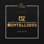 Too Future. Guest Mix 104: UZ & Montell2099