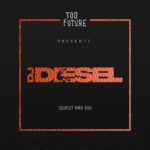 Too Future. Guest Mix 105: DJ Diesel