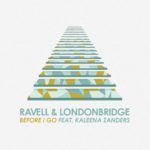 Ravell & LondonBridge Team Up For Soulful Collaboration “Before I Go”