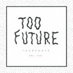 Too Future Thursdays Vol. 230