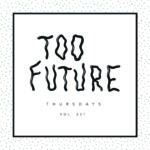 Too Future. Thursday Vol. 231