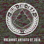 Run The Trap’s Breakout Artists of 2018