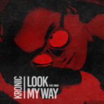 Kronic Releases New Single “Look My Way” ft. MASN