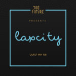 Too Future. Guest Mix 108: Laxcity