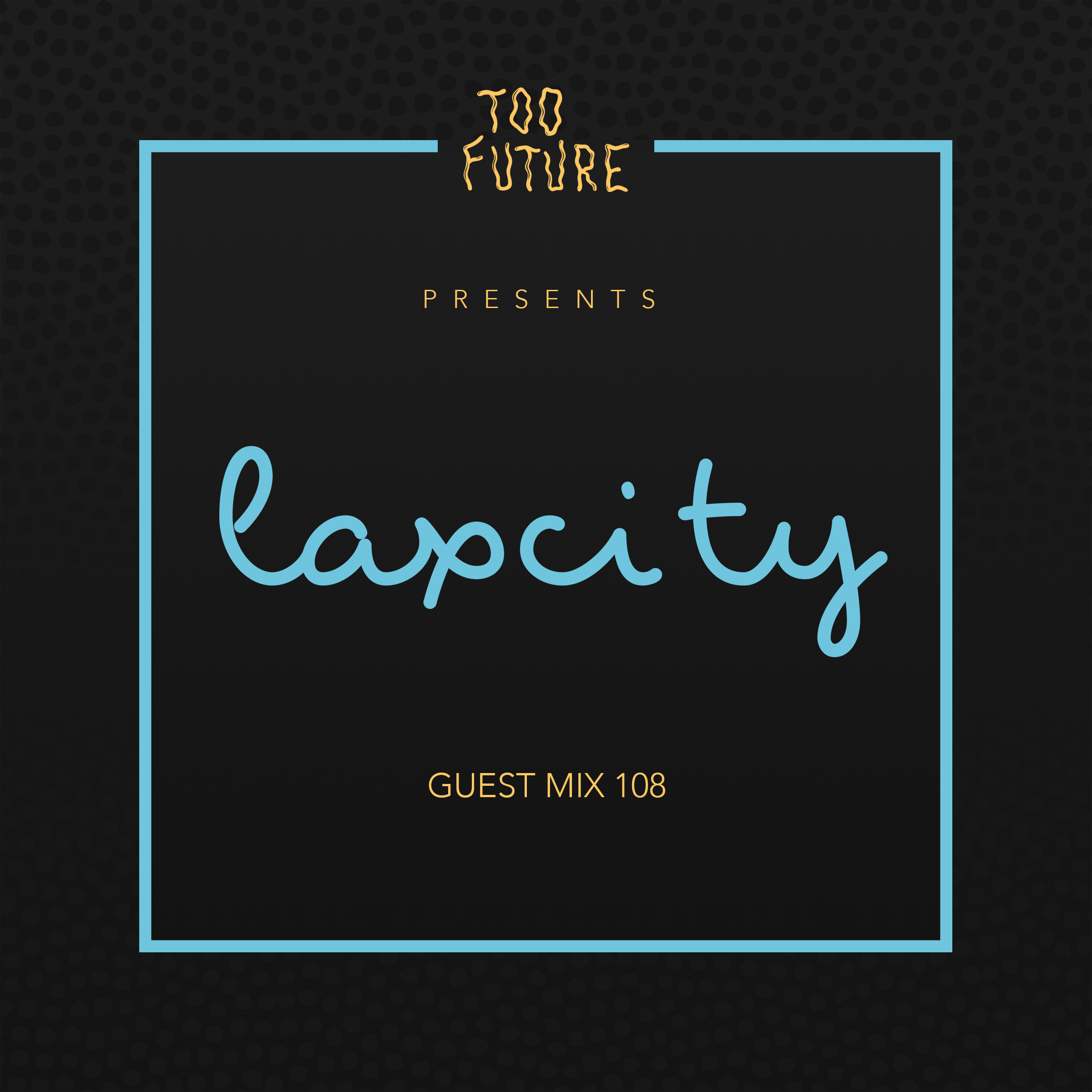 TOO-FUTURE-GUEST-MIX-108-LAXCITY