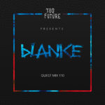 Too Future. Guest Mix 110: Blanke