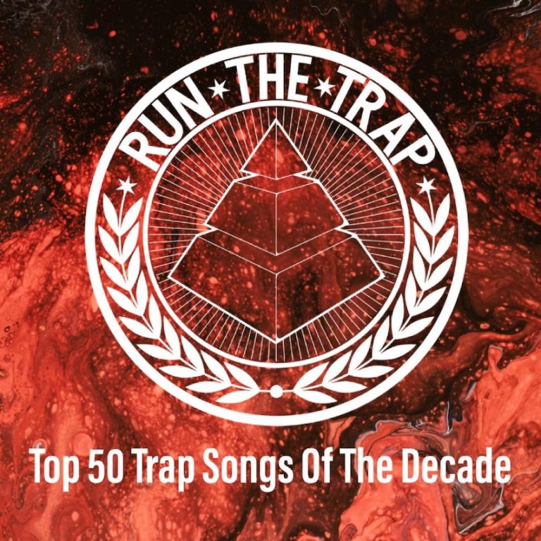 Run the Trap's Top 50 Trap Songs of the Decade
